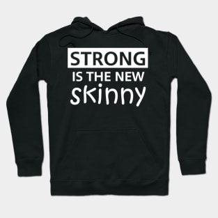 Strong Is The New Skinny Hoodie